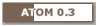 ATOM 0.3